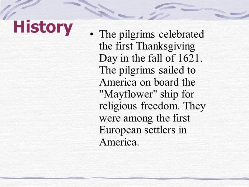 History  The pilgrims celebrated the first Thanksgiving Day in the fall of 1621.